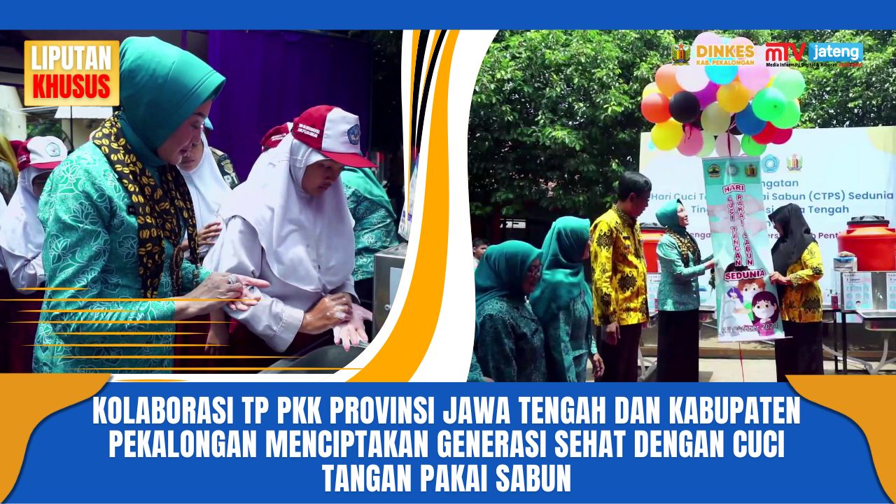 Kolaborasi TP PKK Provinsi Jawa Tengah dan Kabupaten Pekalongan menciptakan generasi sehat dengan cuci tangan pakai sabun