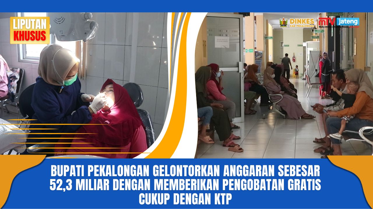 Bupati Pekalongan gelontorkan anggaran sebesar 52,3 miliar dengan memberikan pengobatan gratis cukup dengan KTP