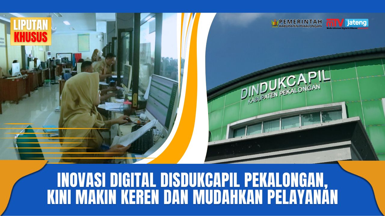 Inovasi Digital Disdukcapil Pekalongan, Kini Makin Keren dan Mudahkan Pelayanan