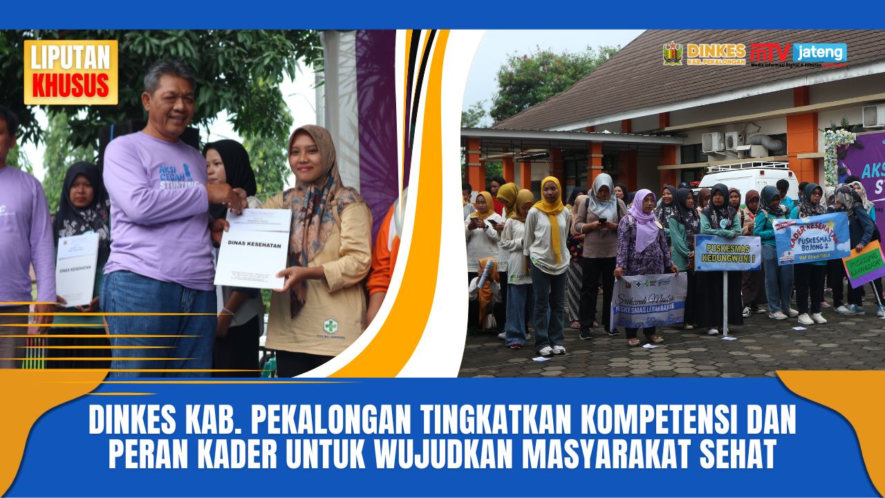 Dinkes Kabupaten Pekalongan Tingkatkan Kompetensi dan Peran Kader untuk Wujudkan Masyarakat Sehat