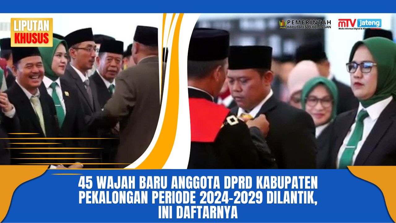 45 Wajah Baru Anggota DPRD Kabupaten Pekalongan Periode 2024-2029 Dilantik, Ini Daftarnya