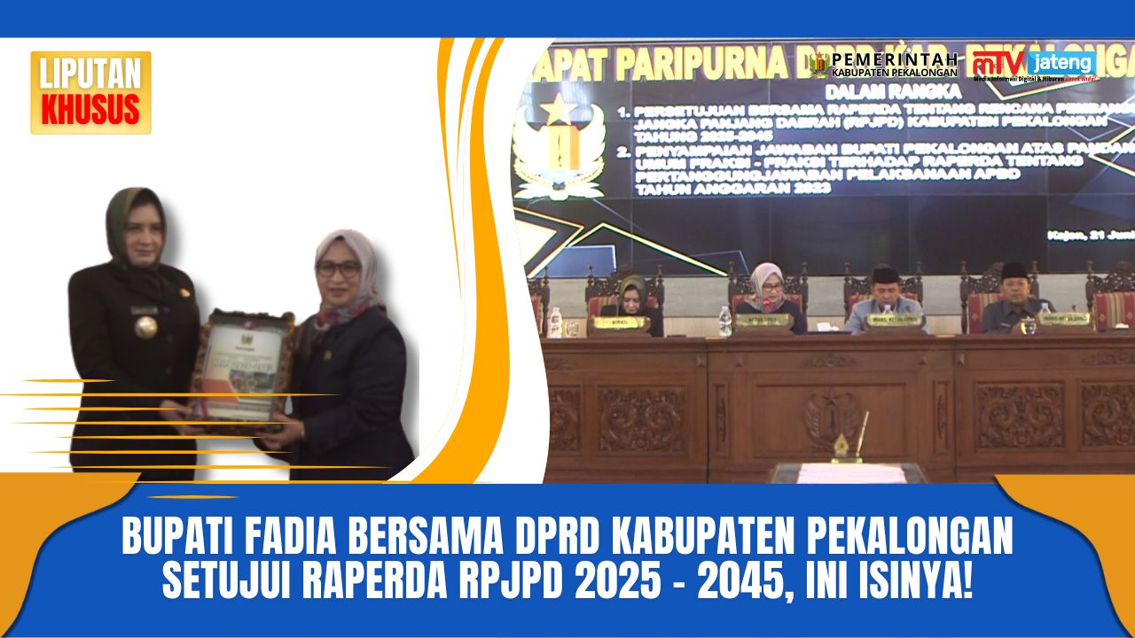 Bupati Fadia Bersama DPRD Kabupaten Pekalongan Setujui Raperda RPJPD 2025 - 2045, Ini Isinya!