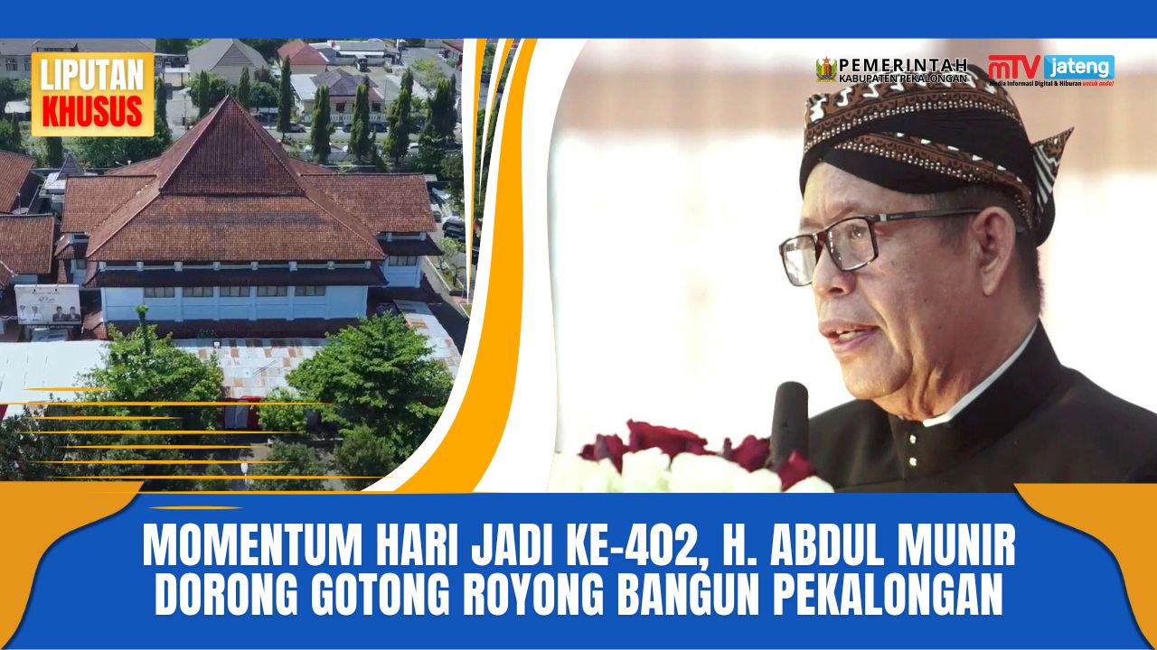 Momentum Hari Jadi ke-402, H. Abdul Munir Dorong Gotong Royong Bangun Pekalongan