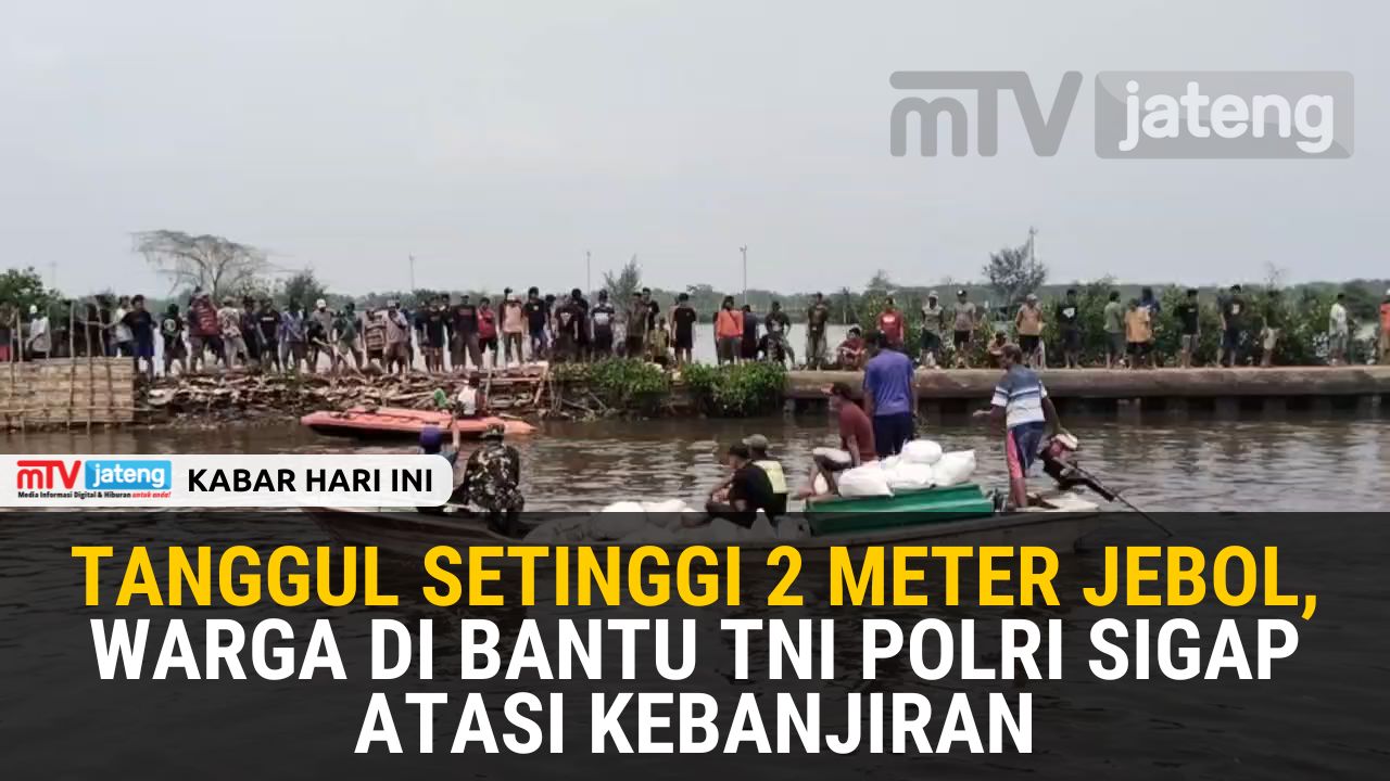 Tanggul Setinggi 2 Meter Jebol, Warga Dibantu TNI POLRI Sigap Atasi Kebanjiran