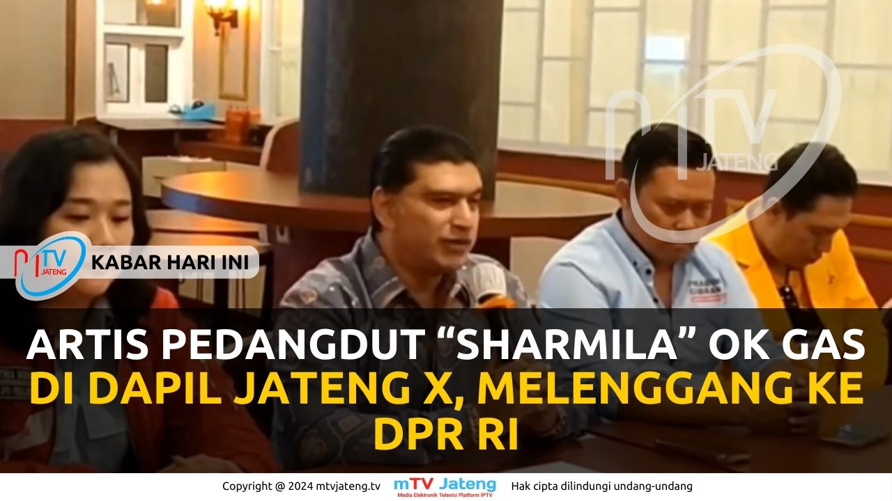 ARTIS PEDANGDUT "SHARMILA" OK GAS DI DAPIL JATENG X, MELENGGANG KE DPR RI