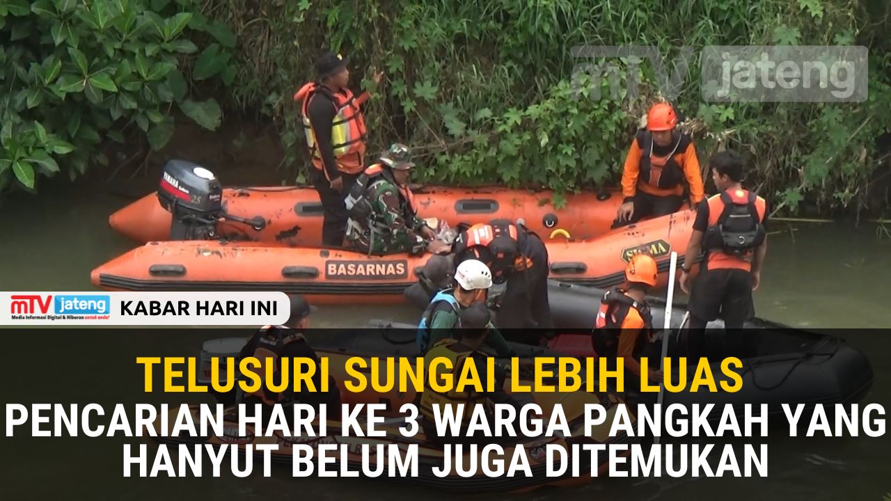 Telusuri Sungai Lebih Luas Pencarian Hari Ke-3 Warga Pangkah Yang Hanyut Belum Juga Ditemukan