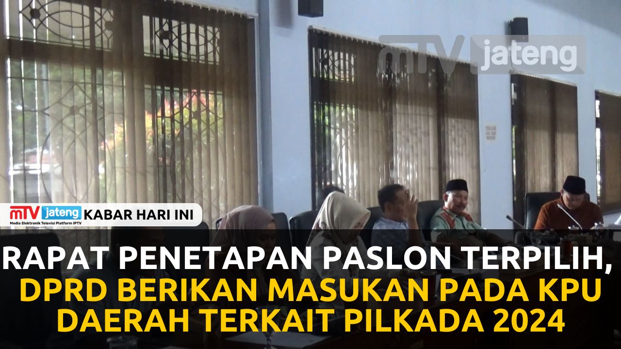 Rapat Penetapan Paslon Terpilih, DPRD Berikan Masukan Pada KPU Daerah Terkait Pilkada 2024